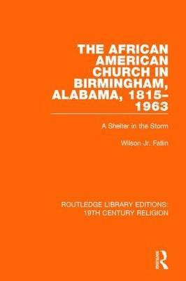 The African American Church in Birmingham, Alabama, 1815-1963(English, Paperback, Fallin, Jr. Wilson)
