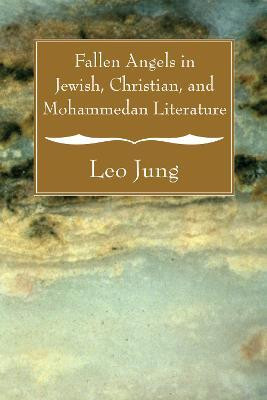 Fallen Angels in Jewish, Christian and Mohammedan Literature(English, Paperback, Jung Leo)