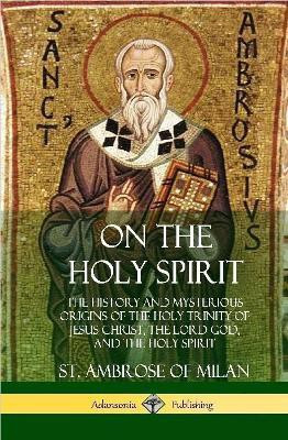 On the Holy Spirit(English, Hardcover, Milan St Ambrose of REV)