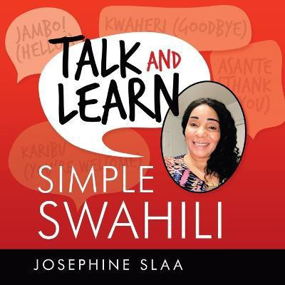 Talk and Learn Simple Swahili(English, Paperback, Slaa Josephine)