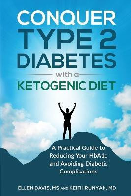 Conquer Type 2 Diabetes with a Ketogenic Diet(English, Paperback, Davis Ellen)