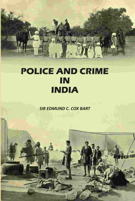 Police and Crime in India [Hardcover](Hardcover, Sir Edmund C. Cox Bart)