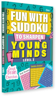 Fun With Sudoku - To Sharpen Young Minds - Level -2- Brain Booster - Great Brain Exercises - Brain Booster Puzzles for all ages(Paperback, Om Books Editorial Team)