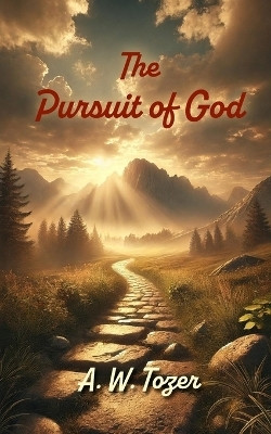 The Pursuit of God(English, Paperback, Tozer A W)