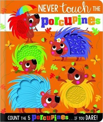 Never Touch the Porcupines(English, Board book, Greening Rosie)