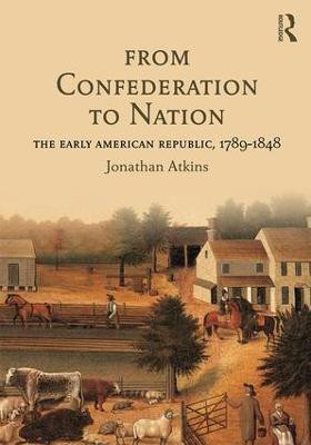 From Confederation to Nation(English, Paperback, Atkins Jonathan)