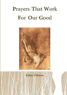 Prayers That Work for Our Good(English, Paperback, Gibson Edna)