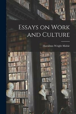 Essays on Work and Culture(English, Paperback, Mabie Hamilton Wright)