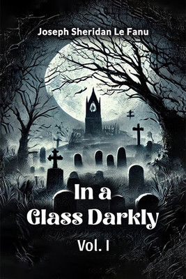 In a Glass Darkly(English, Paperback, Fanu Joseph Sheridan Le)