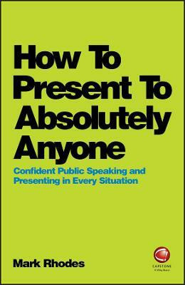 How To Present To Absolutely Anyone(English, Paperback, Rhodes Mark)
