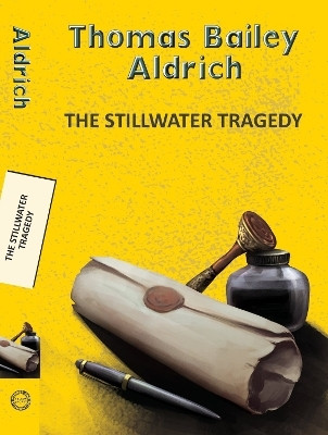 The Stillwater Tragedy(English, Paperback, Aldrich Thomas Bailey)
