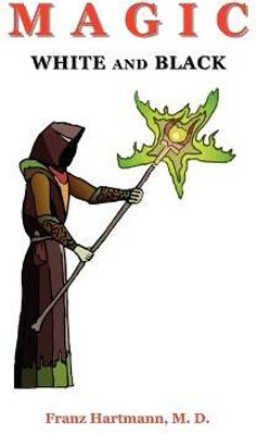 Magic White and Black(English, Paperback, Hartmann Franz)