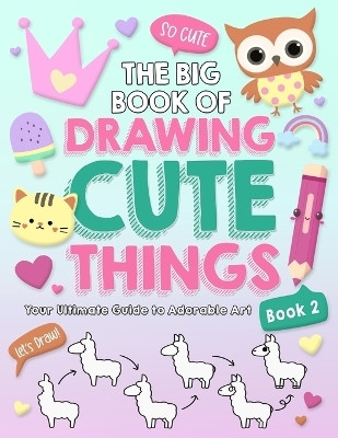 The Big Book of Drawing Cute Things Book 2(English, Paperback, Waterwoods School Jerry)