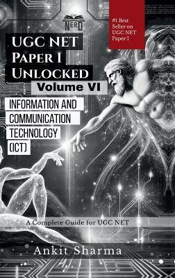 UGC NET Paper I Unlocked Volume VI: Information and Communication Technology (ICT)  - A Complete Guide for UGC NET(Hardcover, Ankit Sharma)