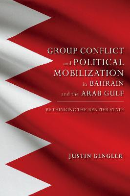 Group Conflict and Political Mobilization in Bahrain and the Arab Gulf(English, Paperback, Gengler Justin)