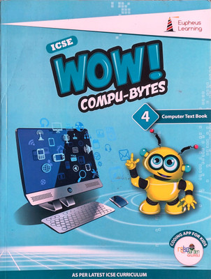ICSE WOW Compu Bytes, Book 4(Paperback, Eupheus Learning)
