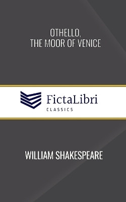 Othello, the Moor of Venice (FictaLibri Classics)(English, Paperback, Shakespeare William)