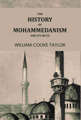 The History of Mohammedanism, and Its Sects(Paperback, William Cooke Taylor)