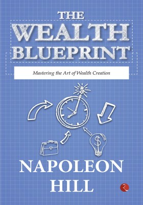 The Wealth Blueprint: Mastering the Art of Wealth Creation(English, Paperback, Hill Napoleon)