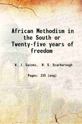 African Methodism in the South or Twenty-five years of freedom 1890 [Hardcover](Hardcover, W. J. Gaines, W. S. Scarborough)