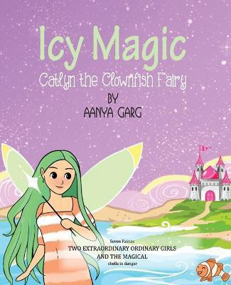 Icy Magic Catlyn the Clownfish fairy(English, Paperback, Garg Aanya)