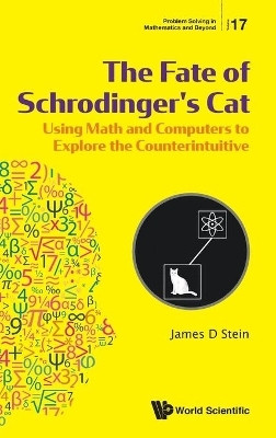 Fate Of Schrodinger's Cat, The: Using Math And Computers To Explore The Counterintuitive(English, Hardcover, Stein James D)