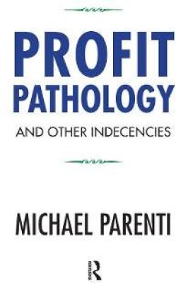 Profit Pathology and Other Indecencies(English, Electronic book text, Parenti Michael)