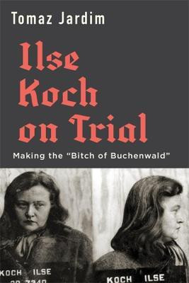 Ilse Koch on Trial(English, Hardcover, Jardim Tomaz)