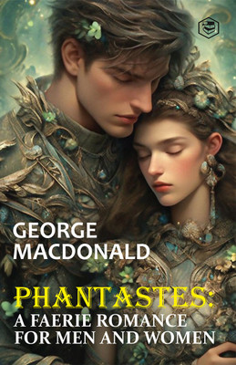 Phantastes: A Faerie Romance for Men and Women(Paperback, George MacDonald)