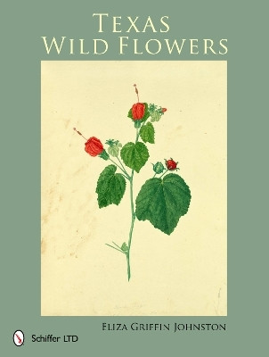 Texas Wild Flowers(English, Hardcover, Johnston Eliza Griffin)