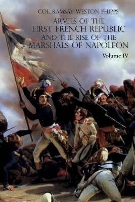 Armies of the First French Republic and the Rise of the Marshals of Napoleon I(English, Paperback, Phipps Ramsay Weston)