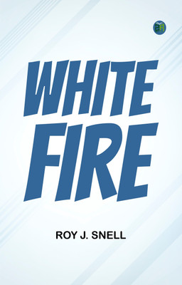White Fire(Paperback, Roy J. Snell)