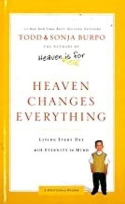 Heaven Changes Everything  - Living Every Day with Eternity in Mind(English, Paperback, Burpo Todd)