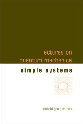 Lectures On Quantum Mechanics - Volume 2: Simple Systems(English, Paperback, Englert Berthold-georg)