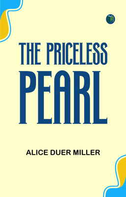 The Priceless Pearl(Paperback, Alice Duer Miller)