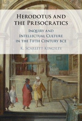 Herodotus and the Presocratics(English, Hardcover, Kingsley K. Scarlett)