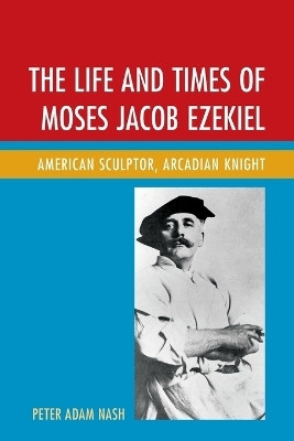 The Life and Times of Moses Jacob Ezekiel(English, Paperback, Nash Peter Adam)