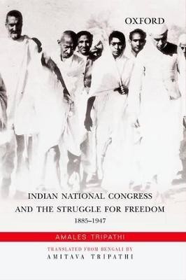 Indian National Congress and the Struggle for Freedom(English, Hardcover, Tripathi Amales)