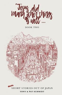 Jesus did many other things as well...BOOK TWO(English, Paperback, Schmidt Tony)