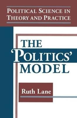 Political Science in Theory and Practice: The Politics Model(English, Paperback, Lane Kris E)