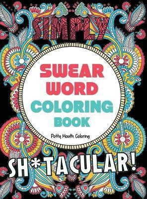 Swear Word Coloring Book(English, Hardcover, Potty Mouth Coloring)