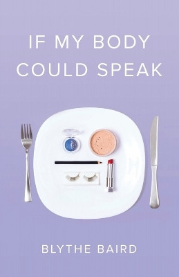 If My Body Could Speak(English, Paperback, Baird Blythe)