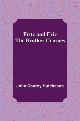 Fritz and Eric(English, Paperback, Conroy Hutcheson John)