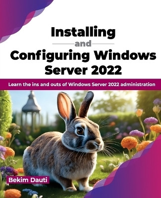 Installing and Configuring Windows Server 2022(English, Paperback, Dauti Bekim)