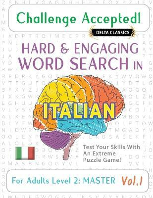 Challenge Accepted! - Hard and Engaging Word Search in Italian for Adults Level 2(English, Paperback, Delta Classics)
