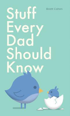 Stuff Every Dad Should Know(English, Hardcover, Cohen Brett)