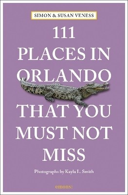 111 Places in Orlando That You Must Not Miss(English, Paperback, Veness Susan)