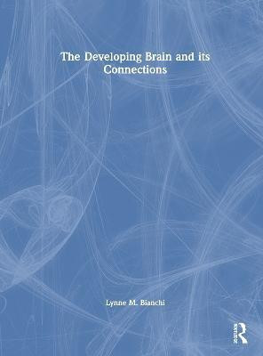 The Developing Brain and its Connections(English, Hardcover, Bianchi Lynne M.)