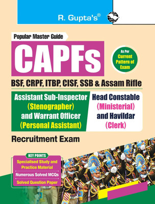 CAPFs (BSF, CRPF, ITBP, CISF, SSB and Assam Rifle) - ASI (Stenographer)/Warrant Officer (PA) and Head Constable (Ministerial)/Havildar (Clerk) Recruitment Exam Guide(English, Hardcover, RPH Editorial Board)