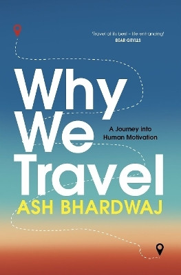 Why We Travel(English, Paperback, Bhardwaj Ash)